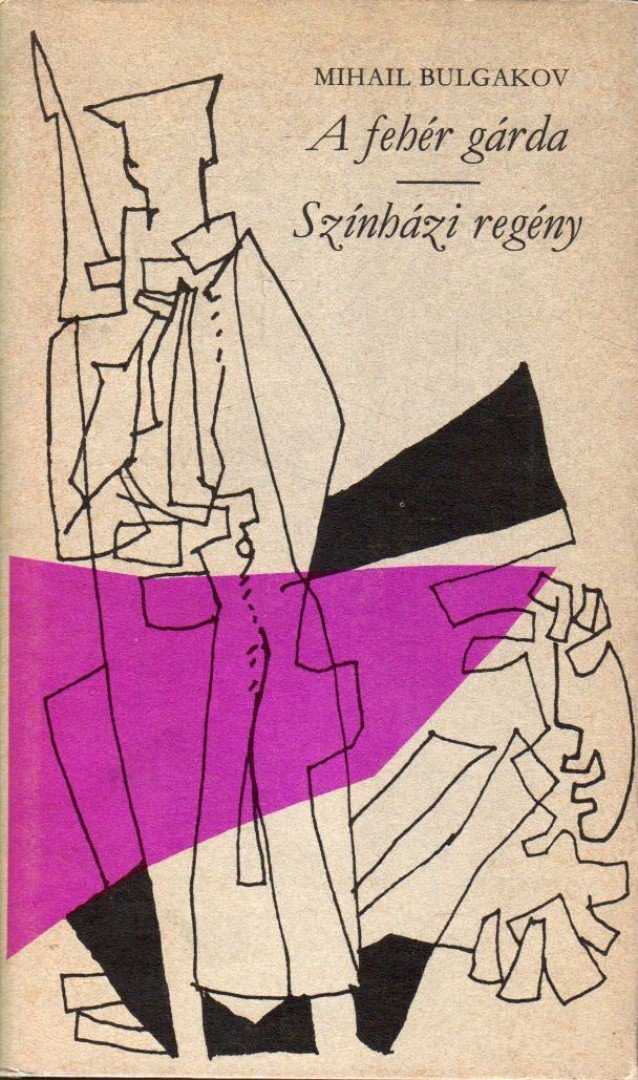BULGAKOV, MIHAIL - A fehér gárda / Színházi regény [antikvár]