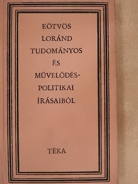 Eötvös Loránd - Eötvös Loránd tudományos és művelődéspolitikai írásaiból [antikvár]