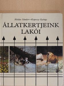 Holdas Sándor - Állatkertjeink lakói [antikvár]