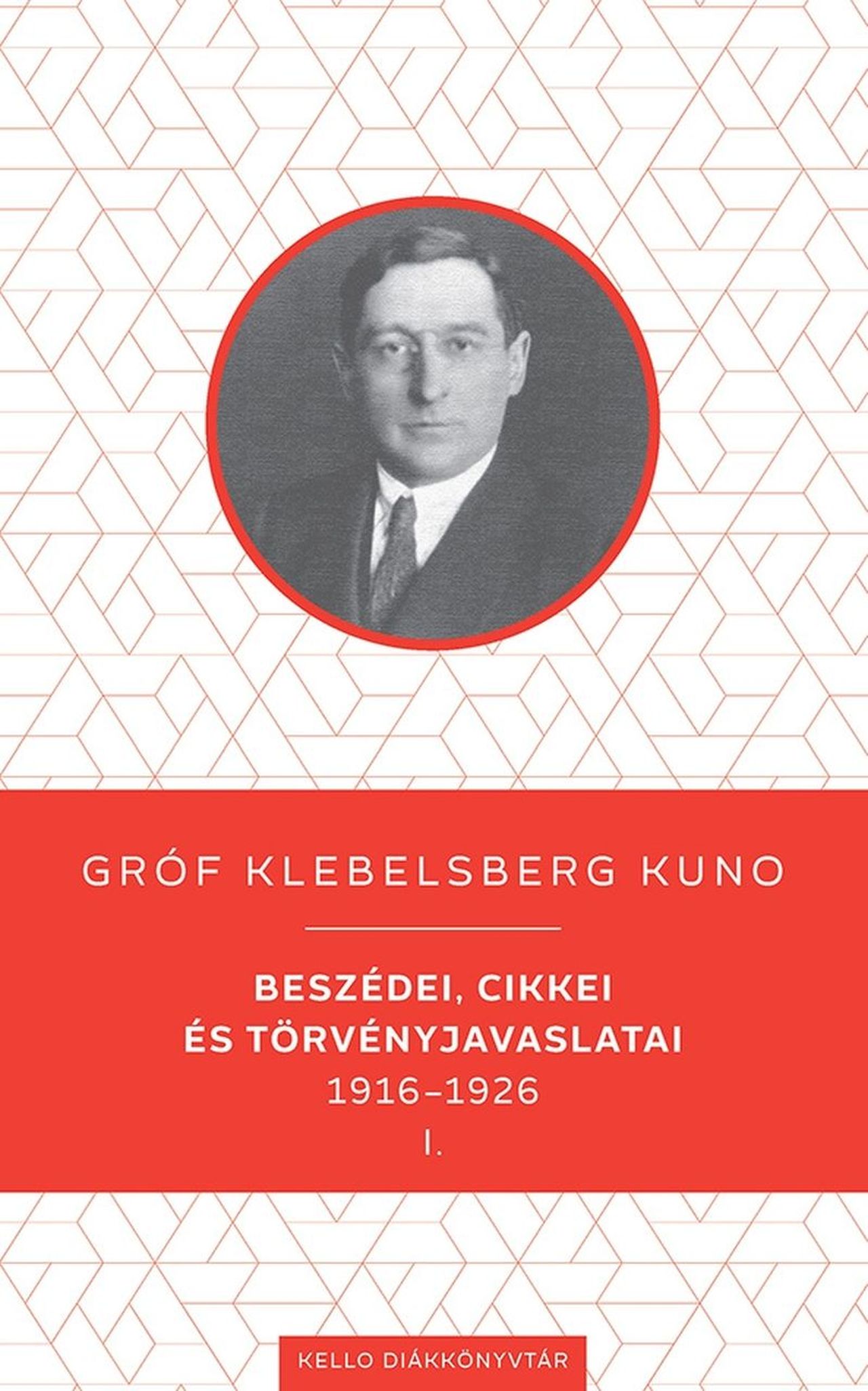 Klebelsberg Kuno - Gróf Klebelsberg Kuno beszédei, cikkei és törvényjavaslatai 1916-1926 I-II.