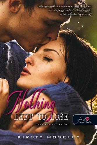 Kirsty Moseley - Nothing Left to Lose - Nincs vesztenivalóm (Szívek testőre 1.) [szépséghibás]