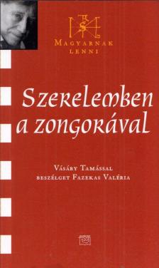 Fazekas Valéria - Szerelemben a zongorával - Vásáry Tamással beszélget Fazekas Valéria [antikvár]
