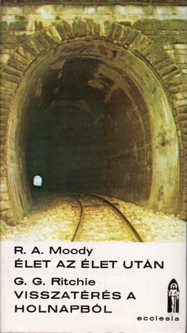 Moody, Raymond A., Ritchie George G. dr. - Élet az élet után / Visszatérés a holnapból [antikvár]