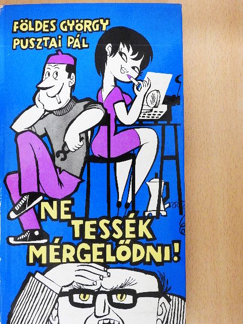 Földes György - Ne tessék mérgelődni! [antikvár]