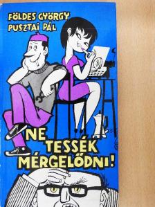 Földes György - Ne tessék mérgelődni! [antikvár]