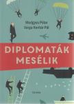 Medgyes Péter, Varga Koritár Pál - Diplomaták mesélik [antikvár]