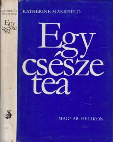 MANSFIELD, KATHERINE - Egy csésze tea [antikvár]