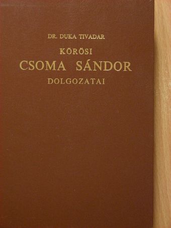 Dr. Duka Tivadar - Körösi Csoma Sándor dolgozatai [antikvár]