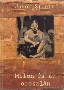 Jakob Streit - Milon és az oroszlán [antikvár]
