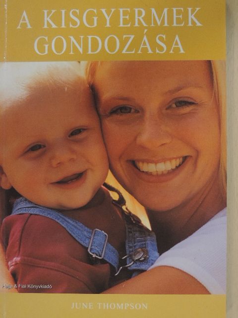 June Thompson - A kisgyermek gondozása [antikvár]