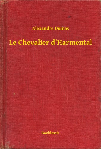 Alexandre DUMAS - Le Chevalier d'Harmental [eKönyv: epub, mobi]