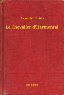 Alexandre DUMAS - Le Chevalier d'Harmental [eKönyv: epub, mobi]