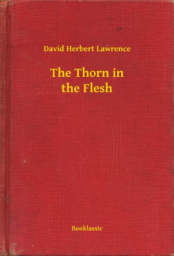 DAVID HERBERT LAWRENCE - The Thorn in the Flesh [eKönyv: epub, mobi]
