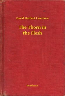 DAVID HERBERT LAWRENCE - The Thorn in the Flesh [eKönyv: epub, mobi]