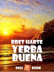 BRET HARTE - Yerba Buena [eKönyv: epub, mobi]