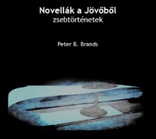Brands Peter B. - Novellák a jövőből [eKönyv: epub, mobi]