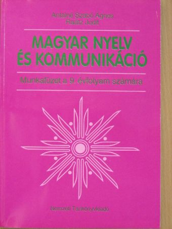 Antalné Dr. Szabó Ágnes - Magyar nyelv és kommunikáció - Munkafüzet a 9. évfolyam számára [antikvár]