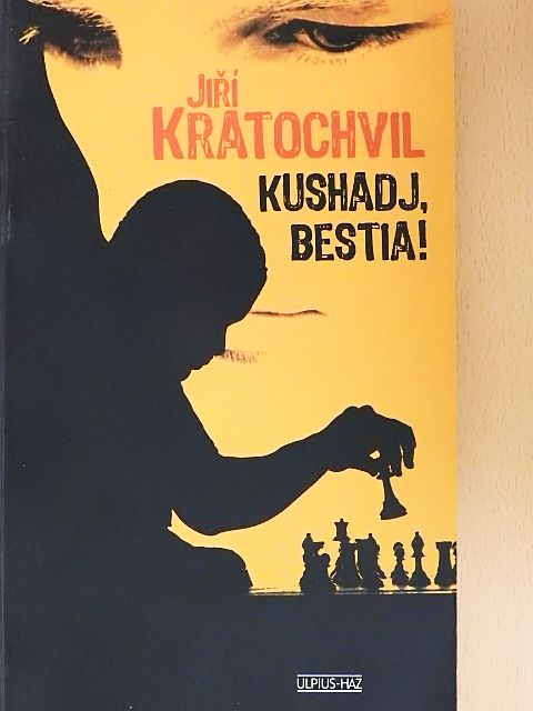 Jiri Kratochvil - Kushadj, bestia! [antikvár]