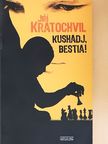Jiri Kratochvil - Kushadj, bestia! [antikvár]
