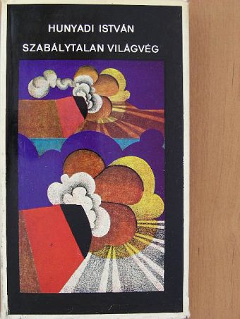 Hunyadi István - Szabálytalan világvég [antikvár]