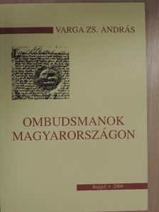 Varga Zs. András - Ombudsmanok Magyarországon [antikvár]