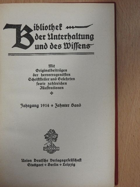 Felix Baumann - Bibliothek der Unterhaltung und des Wissens-Jahrgang 1914-Zehnter Band (gótbetűs) [antikvár]
