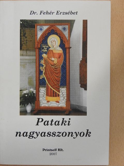 Dr. Fehér Erzsébet - Pataki nagyasszonyok [antikvár]