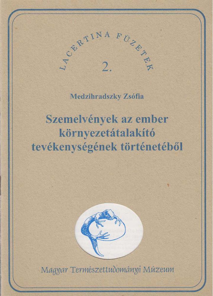 Medzihradszky Zsófia - Szemelvények az ember környezetátalakító tevékenységének történetéből [antikvár]