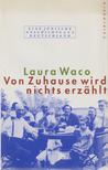 Laura Waco - Von Zuhause wird nichts erzählt [antikvár]