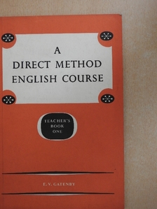 E. V. Gatenby - A Direct Method English Course - Teacher's Book 1 [antikvár]