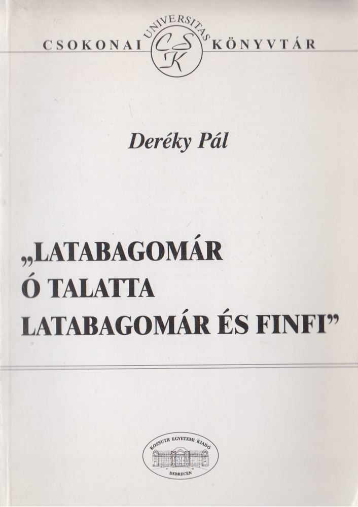 Deréky Pál - "Latabagomár ó talatta latabagomár és finfi" [antikvár]