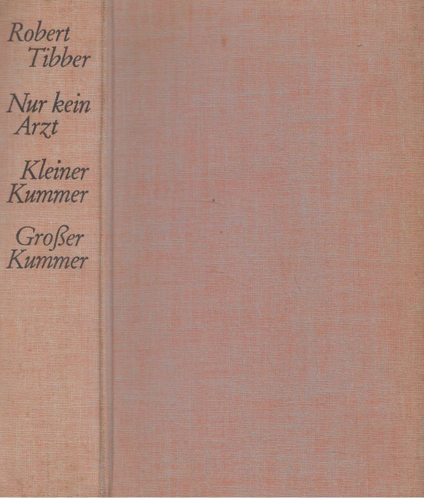 Robert Tibber - Nur kein Arzt/Kleiner Kummer-Grosser [antikvár]