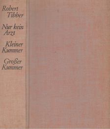 Robert Tibber - Nur kein Arzt/Kleiner Kummer-Grosser [antikvár]