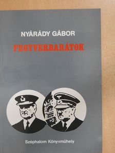 Nyárády Gábor - Fegyverbarátok (dedikált példány) [antikvár]