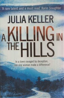 Julia Keller - A Killing in the Hills [antikvár]