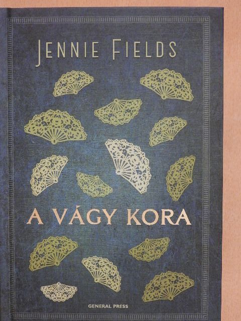 Jennie Fields - A vágy kora [antikvár]