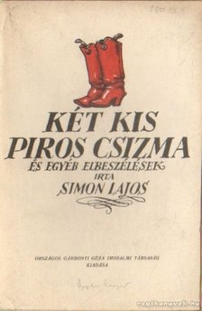 SIMON LAJOS - Két kis piros csizma és egyéb elbeszélések [antikvár]