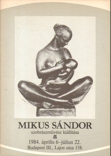 Mikus Sándor szobrászművész kiállítása [antikvár]