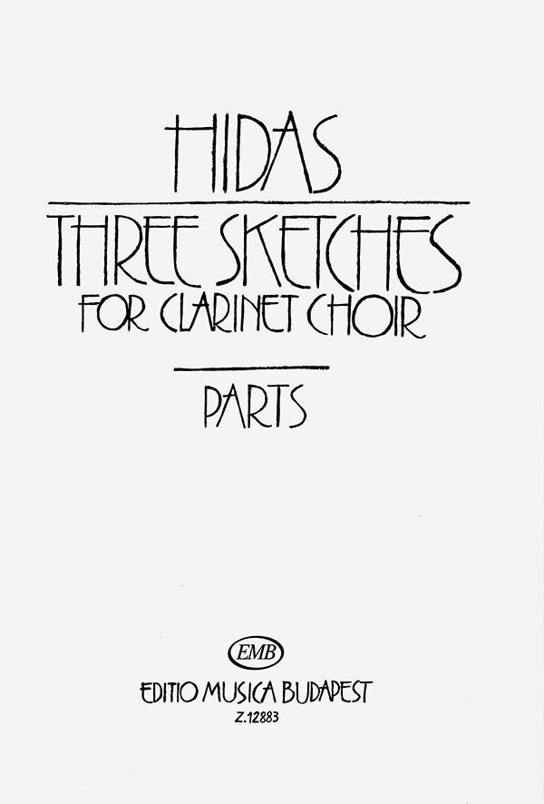 HIDAS FRIGYES - THREE SKETCHES FOR CLARINET CHOR,PARTS