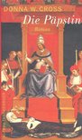 Cross, Donna W. - Die Päpstin [antikvár]