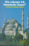 Gabriele Mandel - Wie erkenne ich Islamische Kunst? [antikvár]