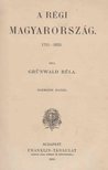 Grünwald Béla - A régi Magyarország. 1711-1825. [antikvár]
