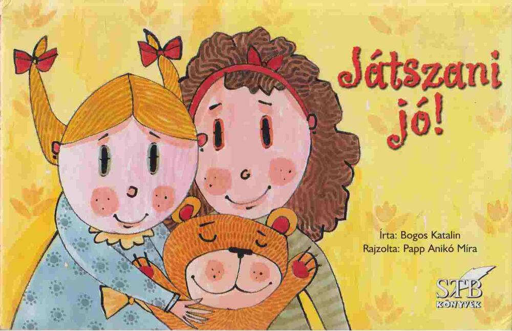 Bogos Katalin - Játszani jó! [antikvár]
