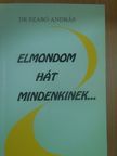 Dr. Szabó András - Elmondom hát mindenkinek... [antikvár]