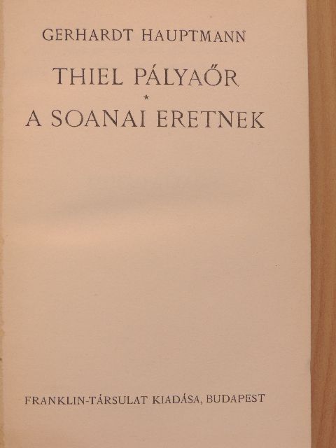 Gerhardt Hauptmann - Thiel Pályaőr/A soanai eretnek [antikvár]
