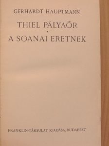 Gerhardt Hauptmann - Thiel Pályaőr/A soanai eretnek [antikvár]