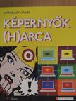 Miskolczy Csaba - Képernyők (h)arca [antikvár]