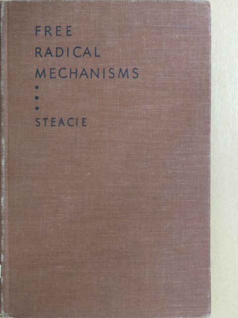 E. W. R. Steacie - Free radical mechanisms [antikvár]