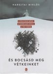 Hargitai Miklós - És bocsásd meg vétkeinket [antikvár]