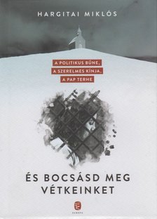 Hargitai Miklós - És bocsásd meg vétkeinket [antikvár]
